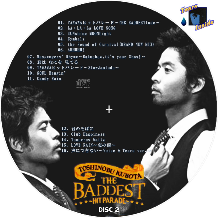 久保田 利伸 / THE BADDEST ～Hit Parade～ (Toshinobu Kubota / THE BADDEST ～Hit  Parade～) - Tears Inside の 自作 CD / DVD ラベル