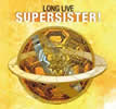 supersister long live supersister